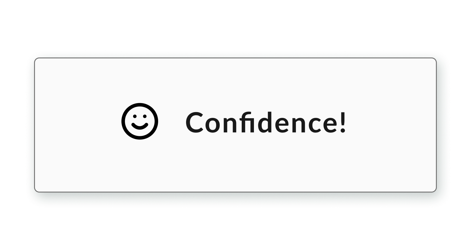 Confidence!